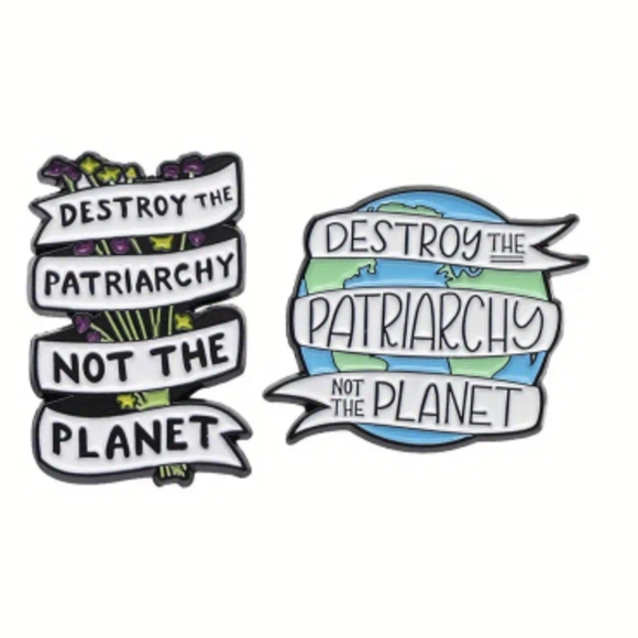 Jewelry - Feminist Enamel Pin - Destroy Patriarchy, Save The Planet - 2 styles available